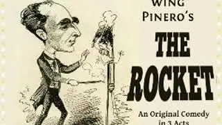 The Rocket by Arthur Wing PINERO read by  | Full Audio Book