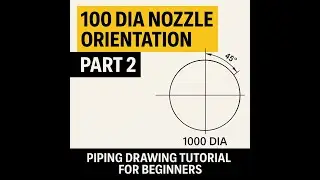 1000 Diameter Nozzle Orientation &ndash; Part 2 | Piping Drawing Tutorial for Beginners The CAD Operator