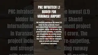 PNC Infratech L1 Bidder for Varanasi Airport