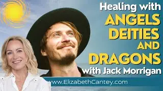 Healing with Angels, Deities, and Dragons! And Jack Morrigan