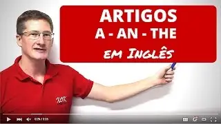 Como Usar os Artigos Definidos e Indefinidos &lsquo;A -AN - THE &lsquo; em Ingl&ecirc;s