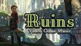 ~Ruins~ Video Game Music