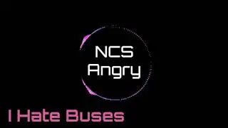 I Hate Buses || Nocopyright Angry Background music || #ncs #backgroundmusic #angrymusic #new