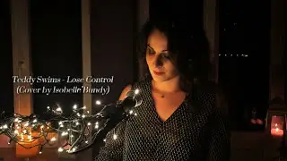 Teddy Swims | Lose Control | Cover by Isobelle Bundy