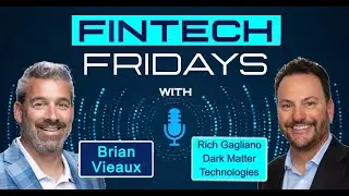 Fintech Fridays Podcast w/ Rich Gagliano, CEO Dark Matters Technology