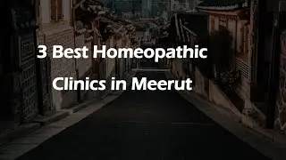 3 Best Homeopathic clinics in Meerut, Uttar Pradesh 2025 | Homeopathy clinics