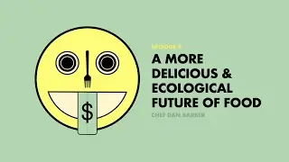 A More Delicious, Diverse and Ecological Future of Food with Chef Dan Barber