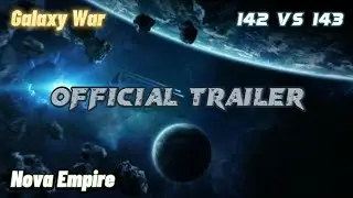 Nova Empire | Galaxy War 142 vs 143 | Watching Like a Movie - Trailer