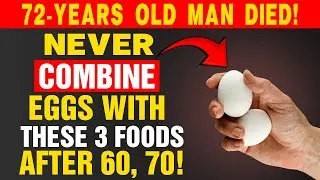 PLEASE Don't Combine Eggs With These 3 Foods &ndash; Shocking Side Effects! | Senior Health Tips