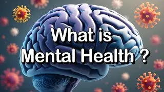 What is Mental Health? Science Explained: Disorders, Treatment, and Ethics