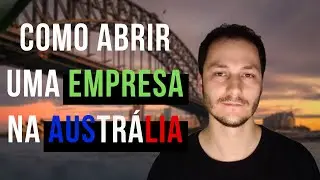 Os 4 passos para abrir uma empresa na Austrália e algumas comparações com o Brasil - SÉRIE Austrália