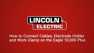 How to Connect the Cables, Electrode Holder and Work Clamp to your Eagle&trade; 10,000 Plus #K2343-4