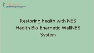 Tutorial 1 - Introduction  -  Restoring health with NES  Health Bio-Energetic WellNES system