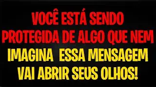VOCÊ ESTÁ SENDO PROTEGIDA DE ALGO QUE NEM IMAGINA — ESSA MENSAGEM VAI ABRIR SEUS OLHOS!