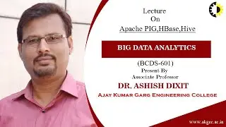 APACHE PIG,HBASE,HIVE | BIG DATA ANALYTICS | LECTURE 02 BY DR. ASHISH DIXIT | AKGEC