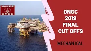 ONGC 2019 Cut-off FOR MECHANICAL BRANCH : Interview Call Cut-off || Final Selection Cut-off