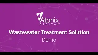 Atonix Digital Wastewater Treatment Solution Workflow Demo