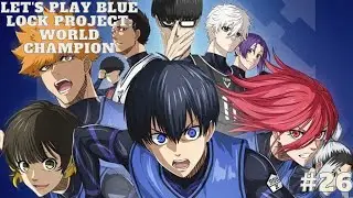Let's Play Blue Lock Project: World Champion Part 26
