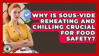 Why Is Sous-vide Reheating And Chilling Crucial For Food Safety? - Food Safety Kitchen