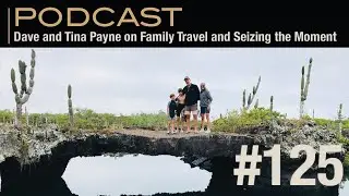 Tina and Dave Payne on Family Travel and Seizing the Moment