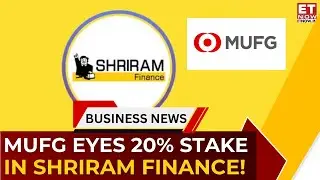 Japanese Giant MUFG Eyes 20% Stake in Shriram Finance | ₹26,000 Cr Deal? Big FDI Boost for NBFCs