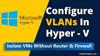 Конфигурация Hyper-V VLAN | Как изолировать виртуальные машины Hyper-V | TechiJack