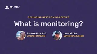 What is Monitoring | Debugging Next.js Applications with Sentry