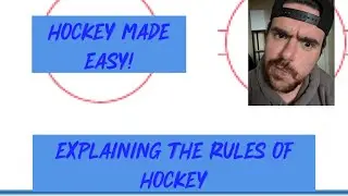 EXPLAINING THE BASIC RULES OF HOCKEY