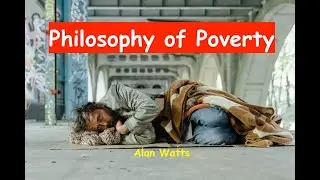 Philosophy of Poverty - Alan watts - Speech.