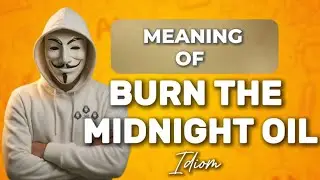 Burn the Midnight Oil 🤯 | Meaning, Examples, Storytelling & Quiz for English Learners