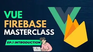 แนะนำ Vue, Firebase และ Course นี้กัน | VF Masterclass - EP. 1