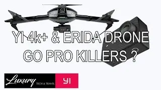 YI 4k+ and Erida Drone  GO PRO Killers?