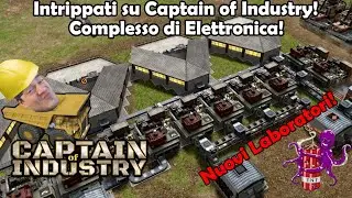 Intrippati su Captain of Industry: Complesso di Elettronica! #Episodio13!