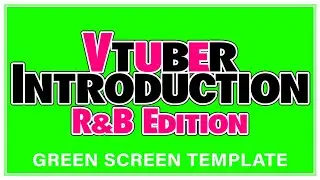 Vtuber Self Introduction  〰 R&B Edition (Green Screen Template)