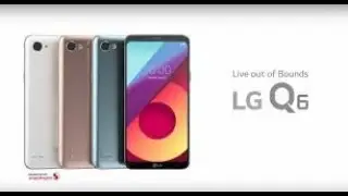 LG Q6 2017 [ OFFICIAL VIDEO ]