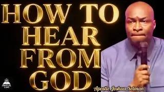HOW TO HEAR FROM GOD@APOSTLE JOSHUA SELMAN 