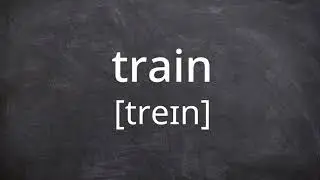 TRAIN   Pronunciation in American English