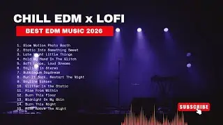 Best EDM 2026 | Chill EDM x Lofi Mix (1 Hour) | Study / Work / Gaming / Night Drive