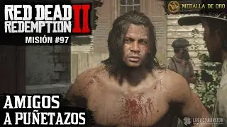 Red Dead Redemption 2 - Misi&oacute;n #97 - Amigos a pu&ntilde;etazos (Medalla de Oro)