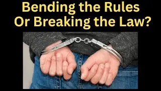 Bending the Rules or Breaking the Law?