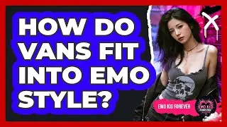 How Do Vans Fit Into Emo Style?