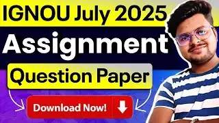 IGNOU July 2025 Admission ✅ How to Download Assignment Question Paper? Full Guide!