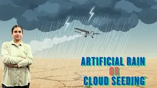 Artificial Rain or Cloud Seeding|Types of Cloud seeding| Advantages and Disadvantages|why it&rsquo;s done?