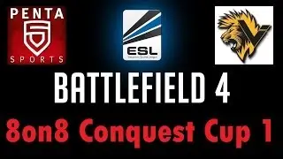 BF4 ESL 8on8 Conquest Cup #1 | Vination vs. PENTA | Hainan Resort