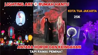 Lighting Art and the Haunted House of Jakarta's Old Town‼️A Combination of Beauty and a Thrilling...