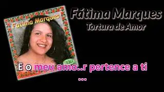 F&aacute;tima Marques - Tortura de Amor karaok&ecirc;