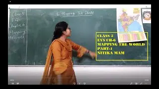 CLASS 5 EVS CH 6 MAPPING THE WORLD PART 1