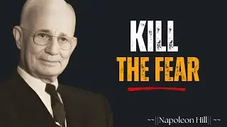 How to DESTROY Fear Forever | Napoleon Hill