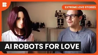 Can AI Robots Love? - Extreme Love Stories - S01 EP03 - Reality TV