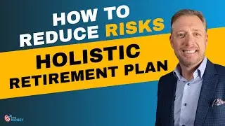 How to Reduce Risks in Retirements With a Holistic Retirement Plan  | On The Money